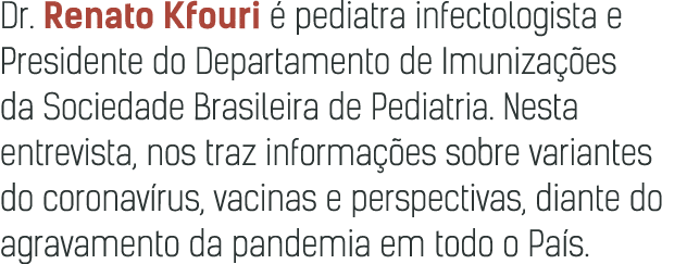 Dr  Renato Kfouri   pediatra infectologista e Presidente do Departamento de Imuniza  es da Sociedade Brasileira de Pe   