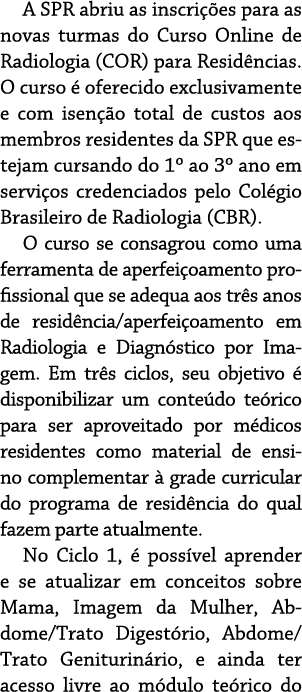 A SPR abriu as inscri  es para as novas turmas do Curso Online de Radiologia (COR) para Resid ncias  O curso   oferec   