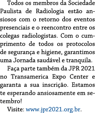 Todos os membros da Sociedade Paulista de Radiologia estão ansiosos com o retorno dos eventos presenciais e o reencon   