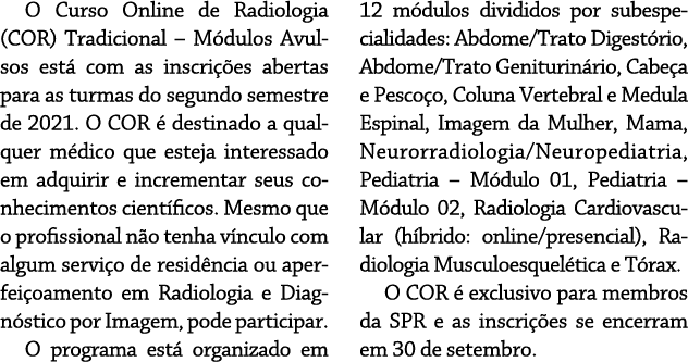 O Curso Online de Radiologia (COR) Tradicional   Módulos Avulsos está com as inscrições abertas para as turmas do seg   