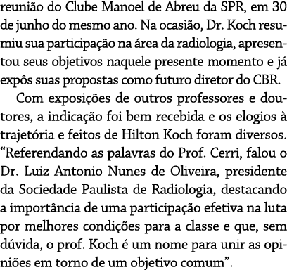 reunião do Clube Manoel de Abreu da SPR, em 30 de junho do mesmo ano  Na ocasião, Dr  Koch resumiu sua participação n   