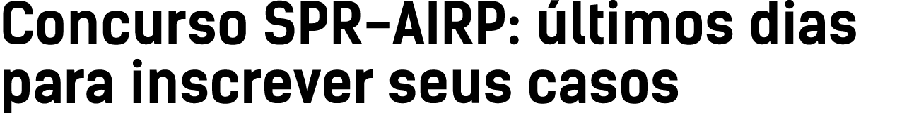 Concurso SPR-AIRP: últimos dias para inscrever seus casos