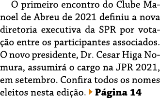 O primeiro encontro do Clube Manoel de Abreu de 2021 definiu a nova diretoria executiva da SPR por votação entre os p   