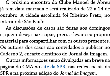 O próximo encontro do Clube Manoel de Abreu já tem data marcada e será realizado de 22 a 24 de outubro  A cidade esco   