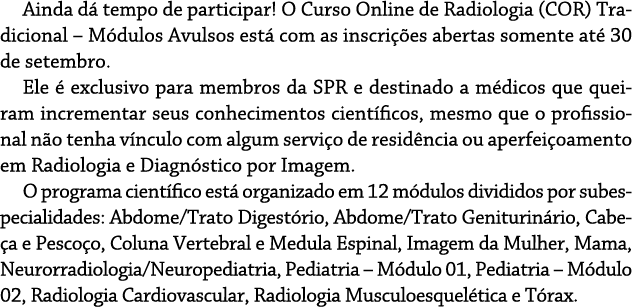 Ainda dá tempo de participar  O Curso Online de Radiologia (COR) Tradicional   Módulos Avulsos está com as inscrições   