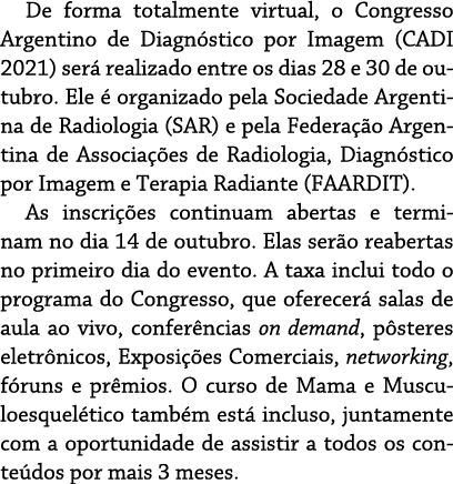De forma totalmente virtual, o Congresso Argentino de Diagnóstico por Imagem (CADI 2021) será realizado entre os dias   