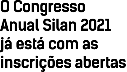 O Congresso Anual Silan 2021 já está com as inscrições abertas