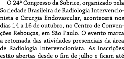 O 24  Congresso da Sobrice, organizado pela Sociedade Brasileira de Radiologia Intervencionista e Cirurgia Endovascul   