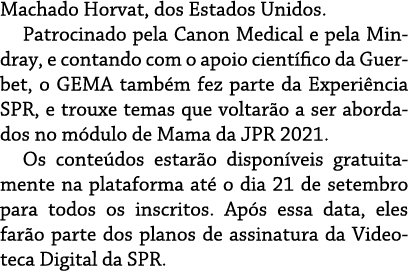 Machado Horvat, dos Estados Unidos  Patrocinado pela Canon Medical e pela Mindray, e contando com o apoio científico    