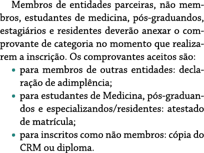 Membros de entidades parceiras, não membros, estudantes de medicina, pós-graduandos, estagiários e residentes deverão   