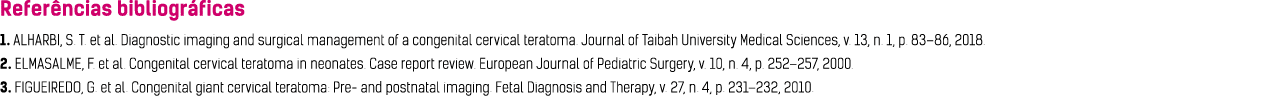 Referências bibliográficas 1  ALHARBI, S  T  et al  Diagnostic imaging and surgical management of a congenital cervic   