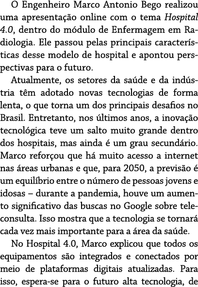 O Engenheiro Marco Antonio Bego realizou uma apresentação online com o tema Hospital 4 0, dentro do módulo de Enferma   