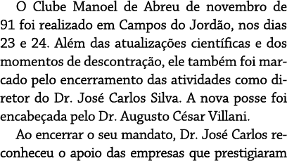 O Clube Manoel de Abreu de novembro de 91 foi realizado em Campos do Jord o, nos dias 23 e 24  Al m das atualiza  es    