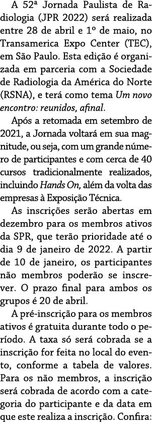 A 52  Jornada Paulista de Radiologia (JPR 2022) ser  realizada entre 28 de abril e 1  de maio, no Transamerica Expo C   