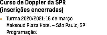 Curso de Doppler da SPR (inscri  es encerradas)    Turma 2020 2021: 18 de mar o Maksoud Plaza Hotel   S o Paulo, SP P   
