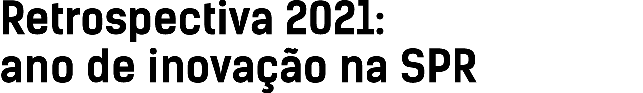 Retrospectiva 2021: ano de inova  o na SPR