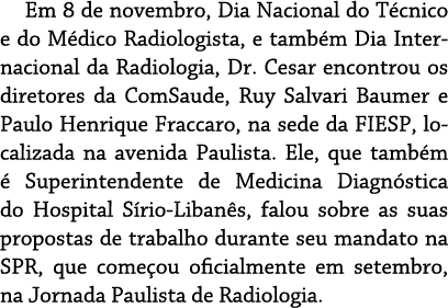 Em 8 de novembro, Dia Nacional do T cnico e do M dico Radiologista, e tamb m Dia Internacional da Radiologia, Dr  Ces   