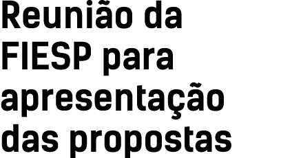 Reuni o da FIESP para apresenta  o das propostas