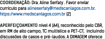 Coordena  o: Dra  Aline Serfaty   Favor enviar curr culo para alineserfaty medscanlagos com br  https:  www medscanla   