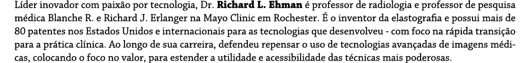 L der inovador com paix o por tecnologia, Dr  Richard L  Ehman   professor de radiologia e professor de pesquisa m di   