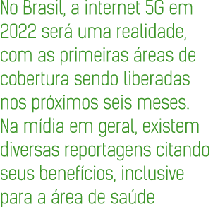 No Brasil, a internet 5G em 2022 será uma realidade, com as primeiras áreas de cobertura sendo liberadas nos próximos   