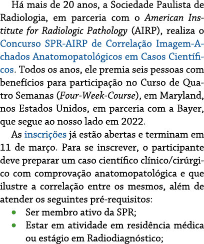 Há mais de 20 anos, a Sociedade Paulista de Radiologia, em parceria com o American Institute for Radiologic Pathology   