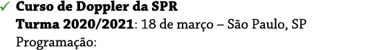   Curso de Doppler da SPR Turma 2020 2021: 18 de março   São Paulo, SP Programação: