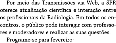Por meio das Transmissões via Web, a SPR oferece atualização científica e interação entre os profissionais da Radiolo   