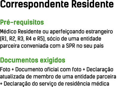 Correspondente Residente Pré-requisitos Médico Residente ou aperfeiçoando estrangeiro (R1, R2, R3, R4 e R5), sócio de   