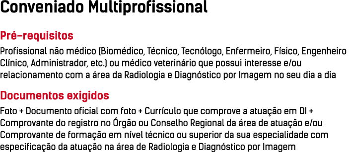 Conveniado Multiprofissional Pré-requisitos Profissional não médico (Biomédico, Técnico, Tecnólogo, Enfermeiro, Físic   