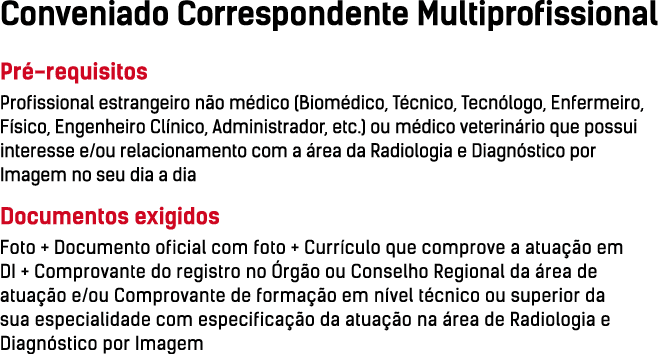Conveniado Correspondente Multiprofissional Pré-requisitos Profissional estrangeiro não médico (Biomédico, Técnico, T   