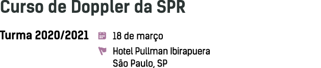 Curso de Doppler da SPR Turma 2020 2021  18 de março  Hotel Pullman Ibirapuera  São Paulo, SP