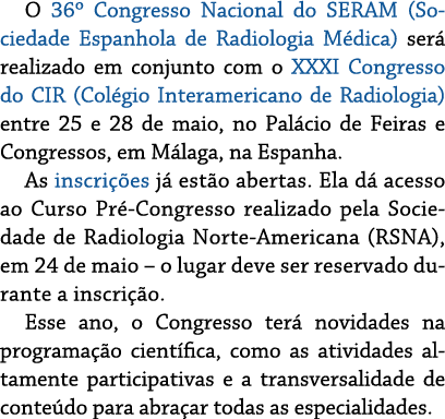 O 36  Congresso Nacional do SERAM (Sociedade Espanhola de Radiologia Médica) será realizado em conjunto com o XXXI Co   