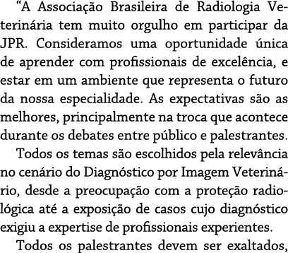  A Associação Brasileira de Radiologia Veterinária tem muito orgulho em participar da JPR  Consideramos uma oportunid   
