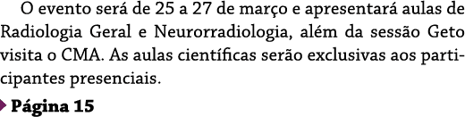 O evento será de 25 a 27 de março e apresentará aulas de Radiologia Geral e Neurorradiologia, além da sessão Geto vis   