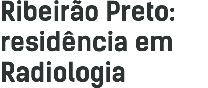 Ribeirão Preto: residência em Radiologia