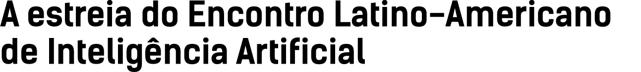 A estreia do Encontro Latino-Americano de Inteligência Artificial