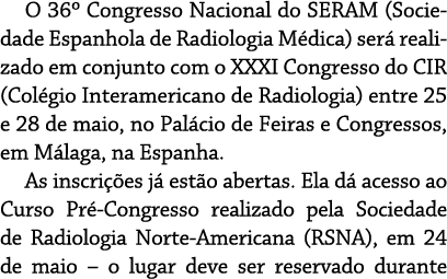 O 36  Congresso Nacional do SERAM (Sociedade Espanhola de Radiologia Médica) será realizado em conjunto com o XXXI Co   