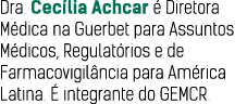Dra  Cecília Achcar é Diretora Médica na Guerbet para Assuntos Médicos, Regulatórios e de Farmacovigilância para Amér   