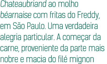 Chateaubriand ao molho béarnaise com fritas do Freddy, em São Paulo  Uma verdadeira alegria particular  A começar da    
