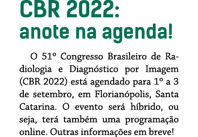 CBR 2022: anote na agenda  O 51  Congresso Brasileiro de Radiologia e Diagnóstico por Imagem (CBR 2022) está agendado   