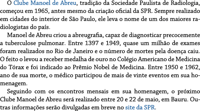 O Clube Manoel de Abreu, tradição da Sociedade Paulista de Radiologia, começou em 1965, antes mesmo da criação oficia   
