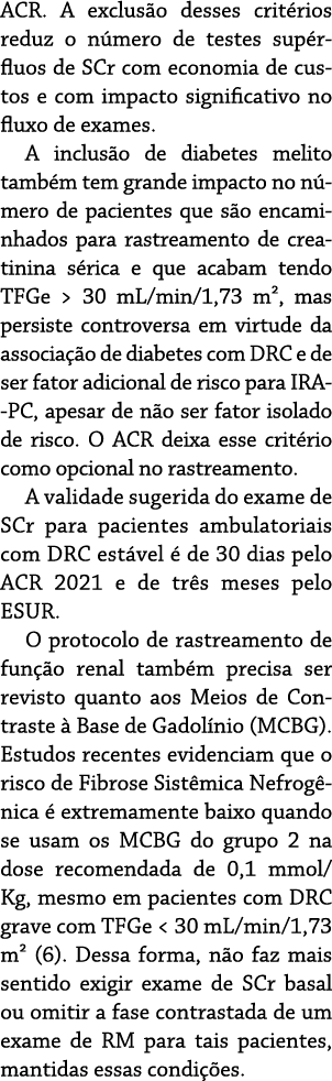 ACR  A exclusão desses critérios reduz o número de testes supérfluos de SCr com economia de custos e com impacto sign   
