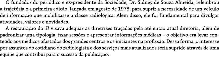 O fundador do periódico e ex-presidente da Sociedade, Dr  Sidney de Souza Almeida, relembrou a trajetória e a primeir   
