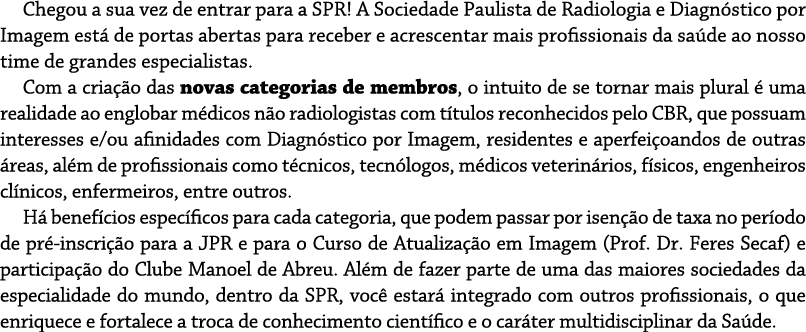 Chegou a sua vez de entrar para a SPR  A Sociedade Paulista de Radiologia e Diagnóstico por Imagem está de portas abe   