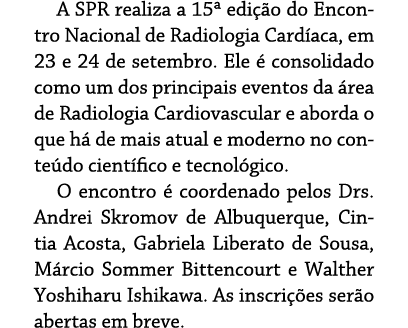 A SPR realiza a 15  edição do Encontro Nacional de Radiologia Cardíaca, em 23 e 24 de setembro  Ele é consolidado com   