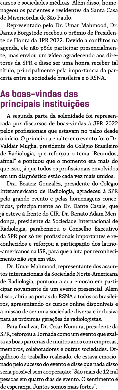 cursos e sociedades médicas  Além disso, homenageou os pacientes e residentes da Santa Casa de Misericórdia de São Pa   