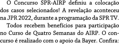 O Concurso SPR-AIRP definiu a colocação dos casos selecionados  A revelação aconteceu na JPR 2022, durante a programa   