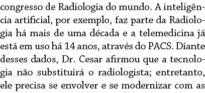 congresso de Radiologia do mundo  A inteligência artificial, por exemplo, faz parte da Radiologia há mais de uma déca   