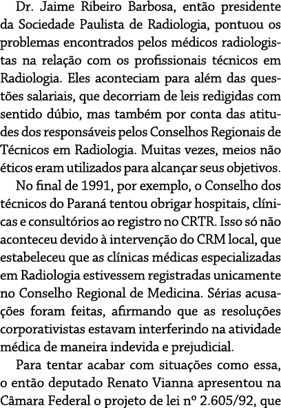 Dr  Jaime Ribeiro Barbosa, então presidente da Sociedade Paulista de Radiologia, pontuou os problemas encontrados pel   